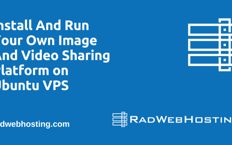 Install And Run Your Own Image And Video Sharing Platform On Ubuntu Vps Image 1 How to install and run your own image and video sharing platform on ubuntu vps