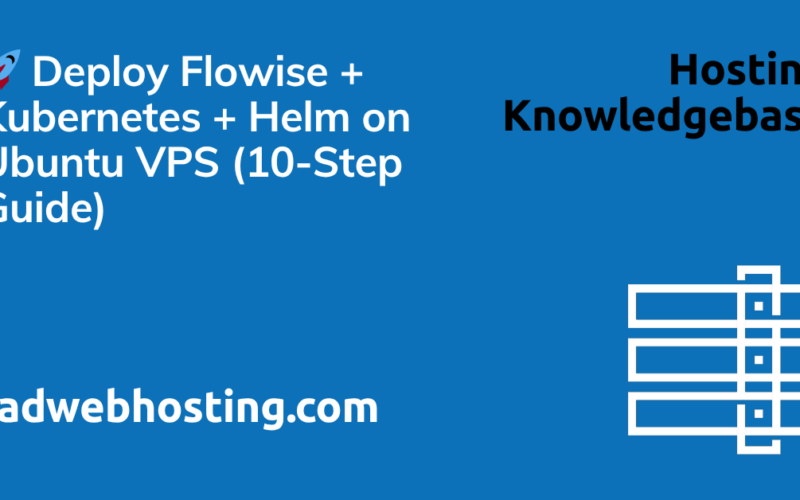 🚀 Deploy Flowise + Kubernetes + Helm On Ubuntu Vps (10-Step Guide) Image 4 🚀 deploy flowise + kubernetes + helm on ubuntu vps (10-step guide)